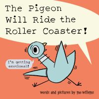 book cover for "the pigeon will ride the roller coaster"