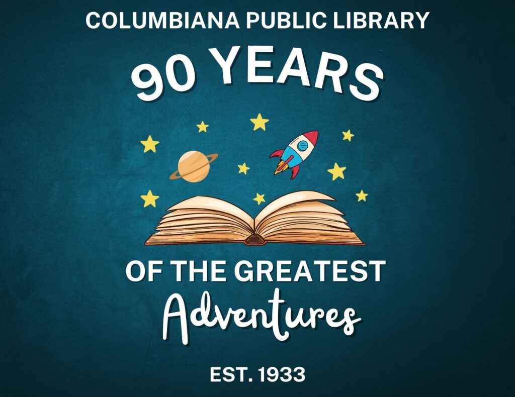columbiana public library is celebrating 90 years of the greatest adventures. The library was established in 1933